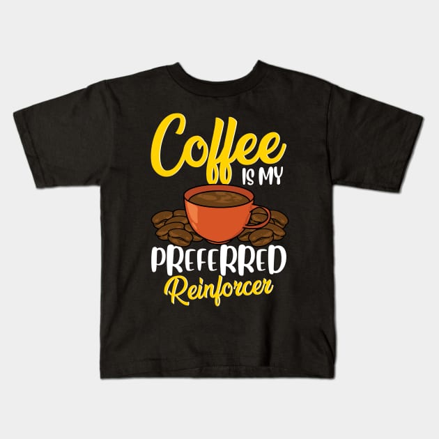 Coffee Is My Preferred Reinforcer Funny Coffee Psychology Kids T-Shirt by Proficient Tees